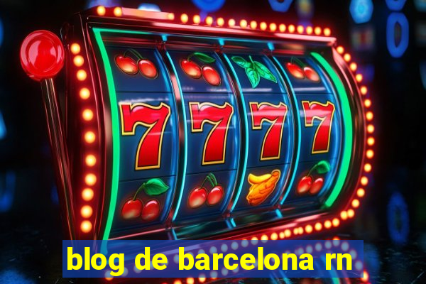 blog de barcelona rn